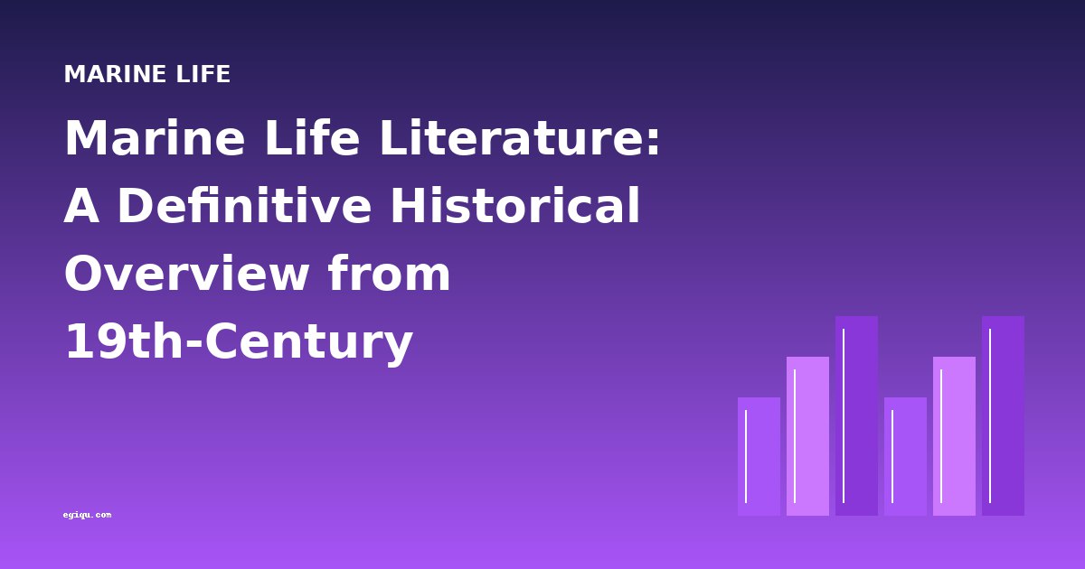 Marine Life Literature: A Definitive Historical Overview from 19th-Century Naturalism to Modern Ecology