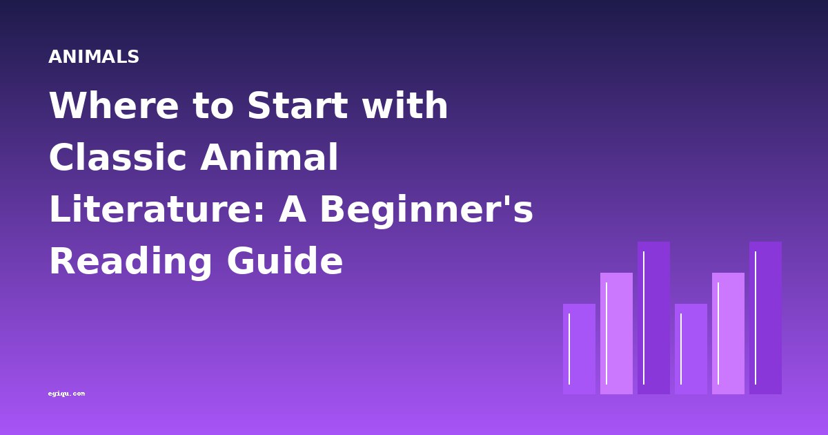 Where to Start with Classic Animal Literature: A Beginner's Reading Guide