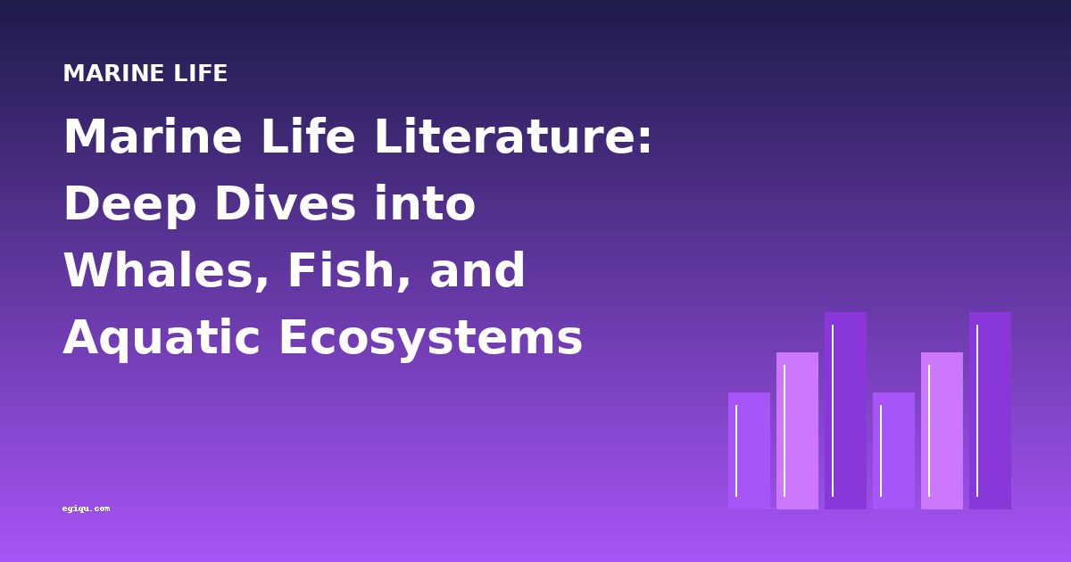 Marine Life Literature: Deep Dives into Whales, Fish, and Aquatic Ecosystems
