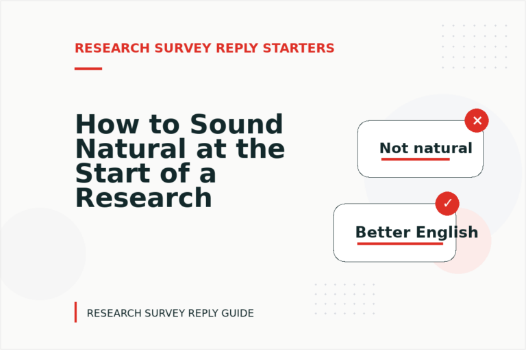 How to Sound Natural at the Start of a Research Survey Reply How to Sound Natural at the Start of a Research Survey Reply