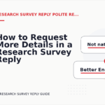 How to Request More Details in a Research Survey Reply