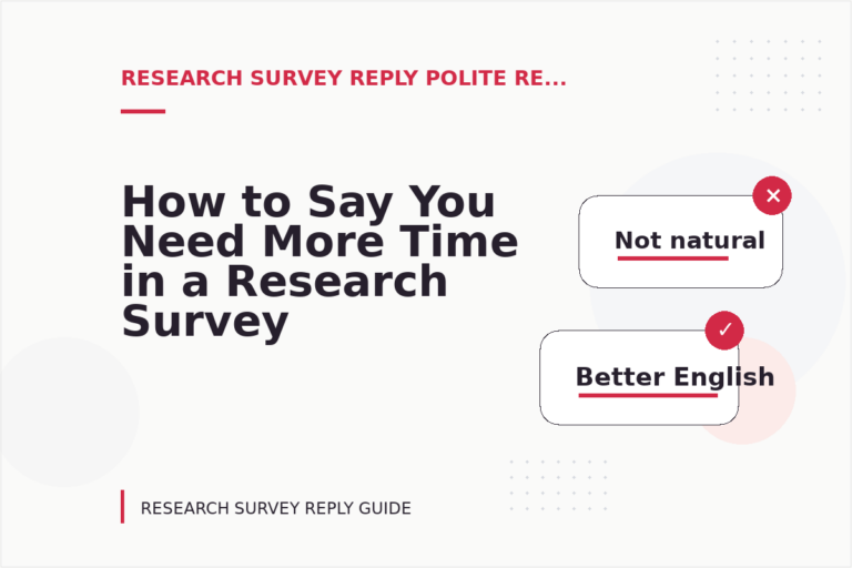 How to Say You Need More Time in a Research Survey Reply How to Say You Need More Time in a Research Survey Reply
