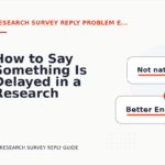 How to Say Something Is Delayed in a Research Survey Reply