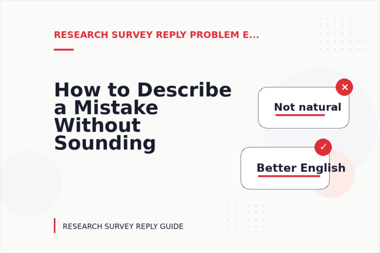 How to Describe a Mistake Without Sounding Rude in Research Survey Reply English