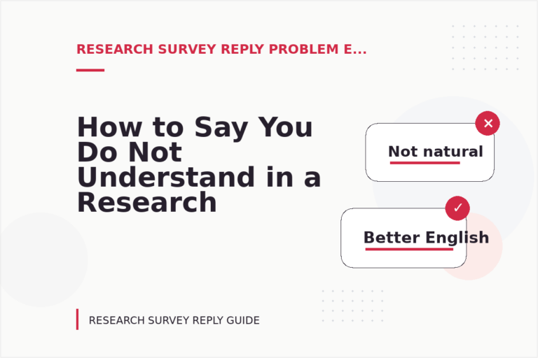 How to Say You Do Not Understand in a Research Survey Reply