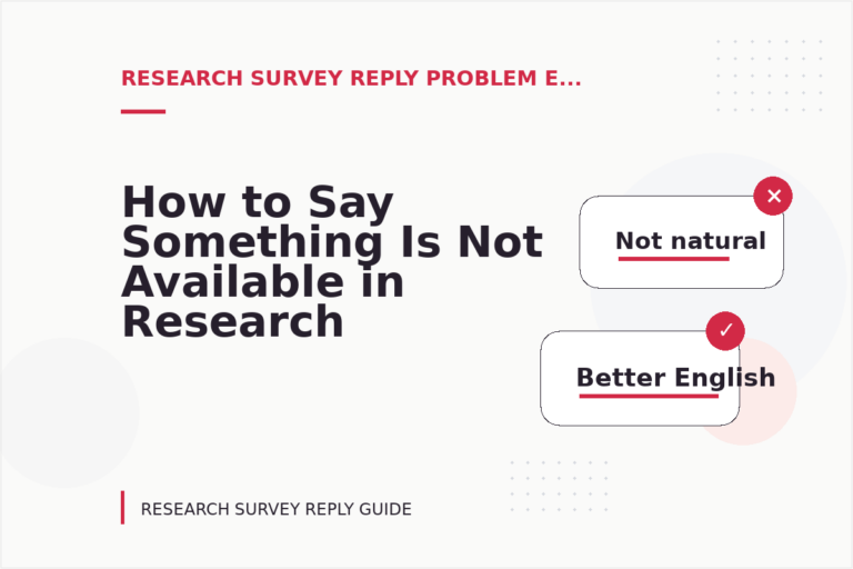 How to Say Something Is Not Available in Research Survey Reply English