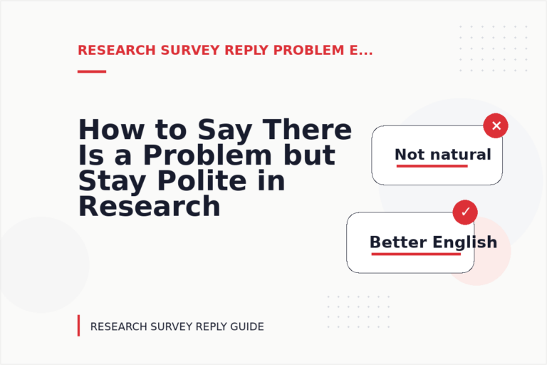 How to Say There Is a Problem but Stay Polite in Research Survey Reply English
