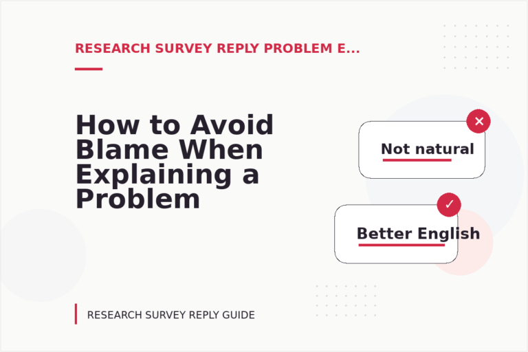 How to Avoid Blame When Explaining a Problem in Research Survey Reply English