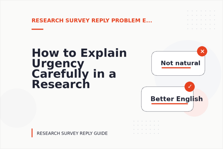 How to Explain Urgency Carefully in a Research Survey Reply