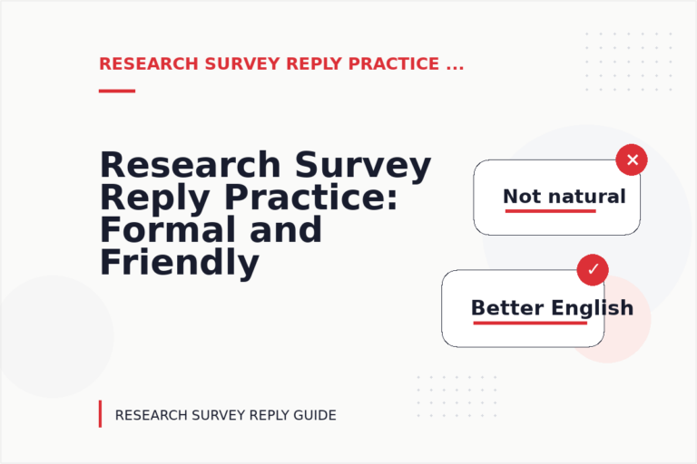 Research Survey Reply Practice: Formal and Friendly Versions Research Survey Reply Practice: Formal and Friendly Versions